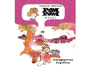 CSUKÁS ISTVÁN: ÓRARUGÓGERINCŰ FELPATTANÓ - POM POM MESÉI 10.