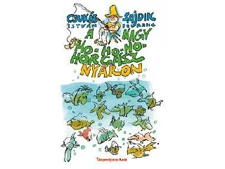 CSUKÁS ISTVÁN-SAJDIK FERENC: A NAGY HO-HO-HO- HORGÁSZ NYÁRON