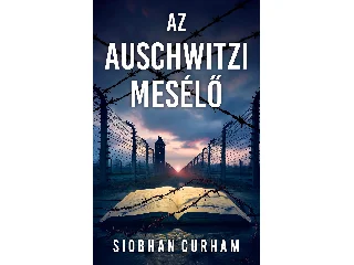 CURHAM, SIOBHAN: AZ AUSCHWITZI MESÉLŐ