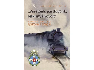 CZABAJI HORVÁTH ATTILA: VEZETŐNK, PÁRTFOGÓNK, LELKI ATYÁNK VOLT - A BAKONYI LEVENTÉK ÉS ROKONAI SIMON