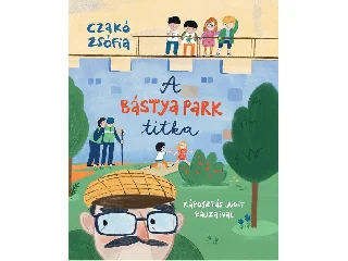 CZAKÓ ZSÓFIA: A BÁSTYA PARK TITKA
