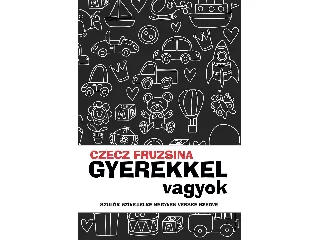 CZECZ FRUZSINA: GYEREKKEL VAGYOK