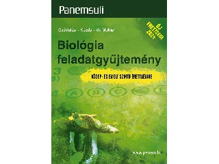CZÉDULÁS-KÉZDY-DR MOLNÁR: BIOLÓGIA FELADATGYŰJTEMÉNY - KÖZÉP- ÉS EMELT SZINTŰ ÉRETTSÉGIRE (PANEMSULI)
