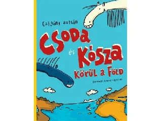 CZIGÁNY ZOLTÁN: CSODA ÉS KÓSZA KÖRÜL A FÖLD