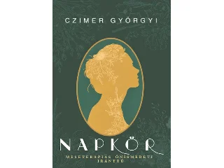 CZIMER GYÖRGYI: NAPKÖR - MESETERÁPIÁS ÖNISMERETI IRÁNYTŰ