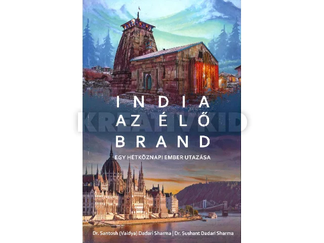DADARI SHARMA, SANTOSH DR.: INDIA AZ ÉLŐ BRAND - EGY HÉTKÖZNAPI EMBER UTAZÁSA