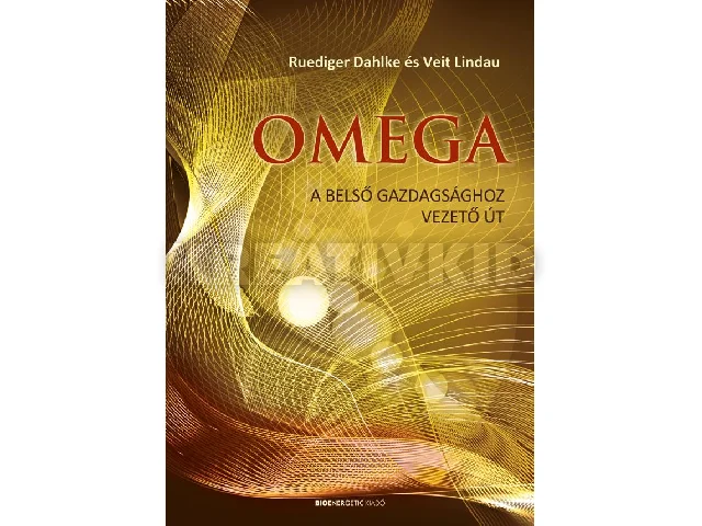 DAHLKE, RUEDIGER - LINDAU, VEIT: OMEGA - A BELSŐ GAZDAGSÁGOZ VEZETŐ ÚT