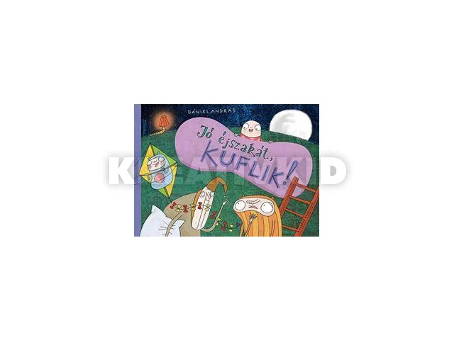 DÁNIEL ANDRÁS: JÓ ÉJSZAKÁT, KUFLIK!