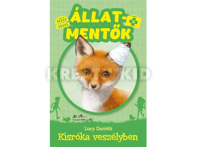 DANIELS, LUCY: ÁLLATMENTŐK 3. - KISRÓKA VESZÉLYBEN