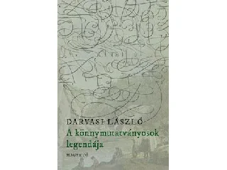 DARVASI LÁSZLÓ: A KÖNNYMUTATVÁNYOSOK LEGENDÁJA