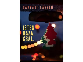 DARVASI LÁSZLÓ: ISTEN. HAZA. CSAL.