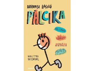 DARVASI LÁSZLÓ: PÁLCIKA, HA ELINDUL