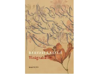 DARVASI LÁSZLÓ: VIRÁGZABÁLÓK