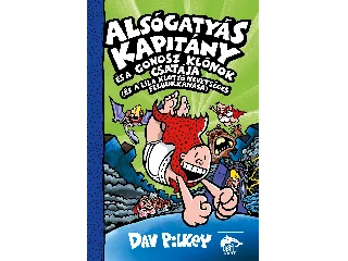 DAV PILKEY: ALSÓGATYÁS KAPITÁNY ÉS A GONOSZ KLÓNOK CSATÁJA (ÉS A LILA KLOTYÓ NEVETSÉGES FELB