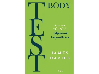 DAVIES, JAMES: TEST - BODY (A SZERVEZET EGÉSZSÉGÉNEK TELJES KÖRŰ HELYREÁLLÍTÁSA)