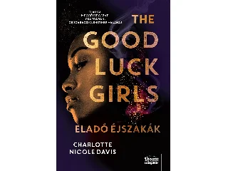 DAVIS, CHARLOTTE NICOLE: THE GOOD LUCK GIRLS - ELADÓ ÉJSZAKÁK