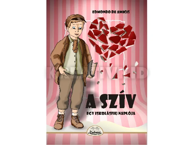 DE AMICIS, EDMONDO: A SZÍV - EGY ISKOLÁSFIU NAPLÓJA