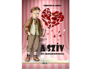 DE AMICIS, EDMONDO: A SZÍV - EGY ISKOLÁSFIU NAPLÓJA