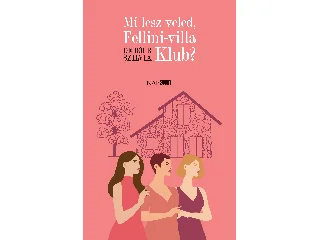 DE BOER SZILVIA: MI LESZ VELED, FELLINI-VILLA KLUB?