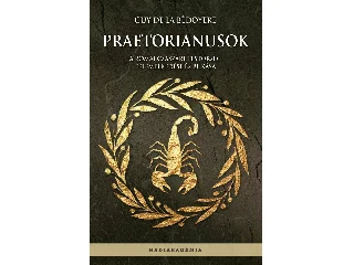 DE, LA BÉDOYERE GUY: PRAETORIÁNUSOK