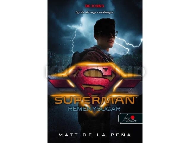 DE LA PENA, MATT: SUPERMAN - REMÉNYSUGÁR (DC LEGENDÁK 4.)