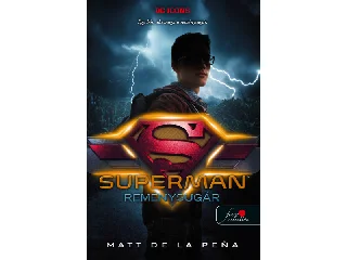 DE LA PENA, MATT: SUPERMAN - REMÉNYSUGÁR (DC LEGENDÁK 4.)