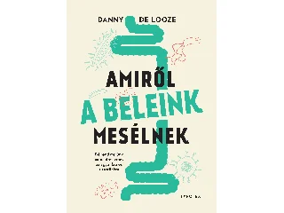 DE LOOZE, DANNY: AMIRŐL A BELEINK MESÉLNEK