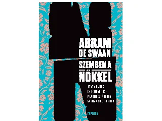 DE SWAAN, ABRAM: SZEMBEN A NŐKKEL