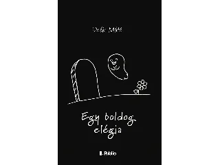 DEÁK MÁTÉ: EGY BOLDOG ELÉGIA