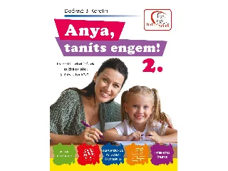 DEÁKNÉ B. KATALIN: ANYA, TANÍTS ENGEM! 2. FEJLESZTÉSI LEHETŐSÉGEK ÉS JÁTÉKÖTLETEK