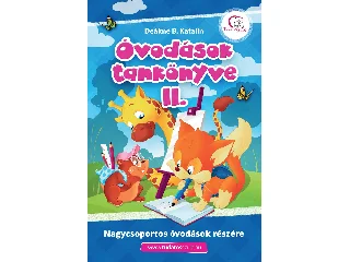 DEÁKNÉ B. KATALIN: ÓVODÁSOK TANKÖNYVE II. - NAGYCSOPORTOS ÓVODÁSOK RÉSZÉRE