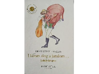 DEÁK-SÁROSI LÁSZLÓ: HÁROM SING A JUTALOM... SZÉKELY KISEPOSZ - CD MELLÉKLETTEL