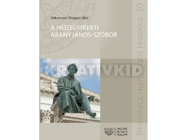 DEBRECZENI-DROPPÁN BÉLA: A MÚZEUMKERTI ARANY JÁNOS-SZOBOR