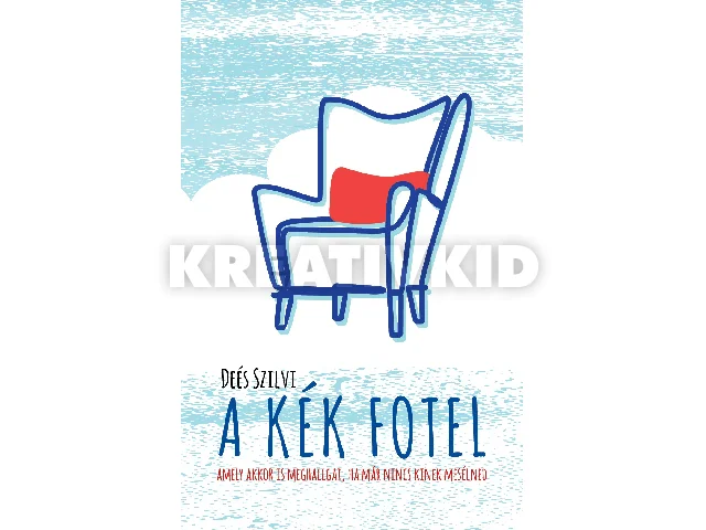 DEÉS SZILVI: A KÉK FOTEL - AMELY AKKOR IS MEGHALLGAT, HA MÁR NINCS KINEK MESÉLNED