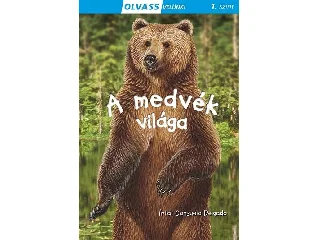 DELGADO, CONSUELO: A MEDVÉK VILÁGA - OLVASS VELÜNK! (1.SZINT)