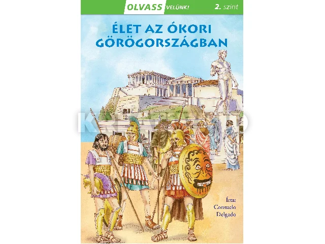 DELGADO, CONSUELO: ÉLET AZ ÓKORI GÖRÖGORSZÁGBAN - OLVASS VELÜNK! (2) -