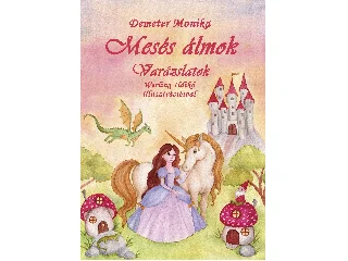 DEMETER MONIKA: MESÉS ÁLMOK VARÁZSLATOK