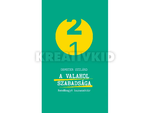 DEMETER SZILÁRD: A VALAHOL SZABADSÁGA - RENDHAGYÓ HAZASZÓTÁR