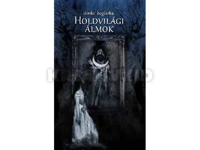 DENKE BOGLÁRKA: HOLDVILÁGI ÁLMOK