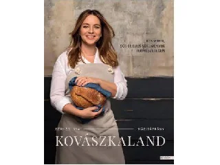 DÉRI SZILVIA: KOVÁSZKALAND - KENYEREK,SÓS ÉS ÉDES SÜTEMÉNYEK TERMÉSZETESEN