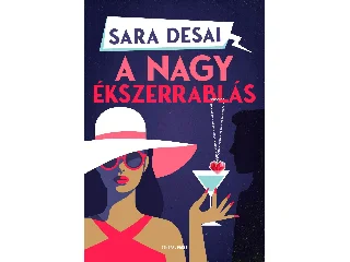 DESAI, SARA: A NAGY ÉKSZERRABLÁS