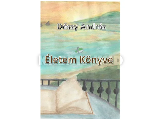 DÉSSY ANDRÁS: ÉLETEM KÖNYVE