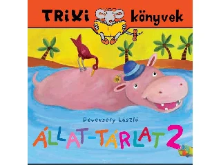 DEVECSERY LÁSZLÓ: TRIXI KÖNYVEK - ÁLLAT-TÁRLAT 2.
