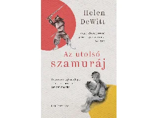 DEWITT, HELEN: AZ UTOLSÓ SZAMURÁJ
