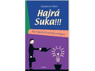 DEZSÉNYI PÉTER: HAJRÁ SUKA!!! - AZ INSPIRÁCIÓ TERMÉSZETRAJZA - ÜKH 2019