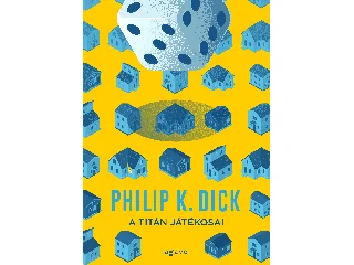 DICK, PHILIP K.: A TITÁN JÁTÉKOSAI