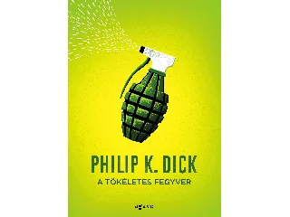 DICK, PHILIP K.: A TÖKÉLETES FEGYVER