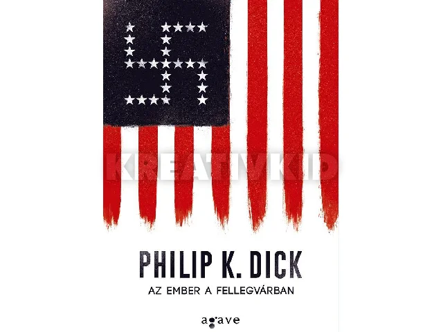 DICK, PHILIP K.: AZ EMBER A FELLEGVÁRBAN (ÚJ BORÍTÓ!)
