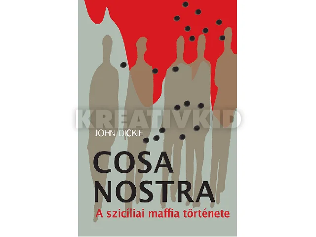 DICKIE, JOHN: COSA NOSTRA - A SZICÍLIAI MAFFIA TÖRTÉNETE - FŰZÖTT