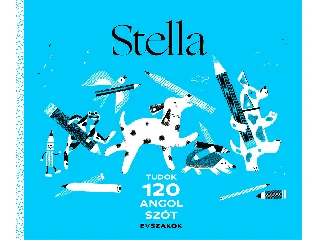 DICSŐ TÜNDE-HAVANCSÁK ÉVA-SZABÓ ILDIKÓ: STELLA - TUDOK 120 ANGOL SZÓT - ÉVSZAKOK